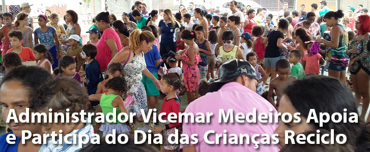 Administrador Vicemar Medeiros Apoia e Participa do Dia das Crianças Reciclo