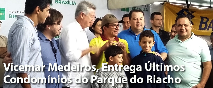 Vicemar Medeiros, Conclui a Entrega de Todos os Condomínios do Residencial Parque do Riacho