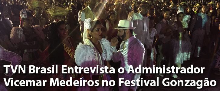 TVN Brasil Entrevista o Administrador Vicemar Medeiros no Festival Gonzagão de Quadrilhas Juninas