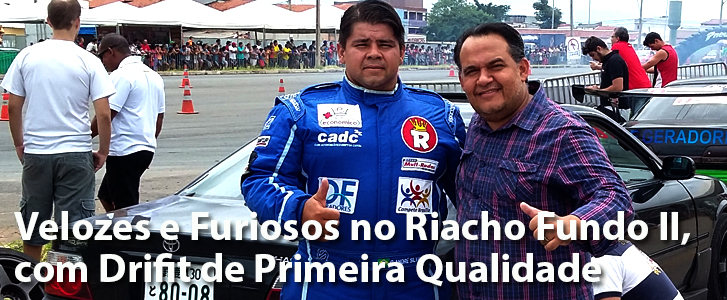 Velozes e Furiosos no Riacho Fundo II, com Drifit de Primeira Qualidade