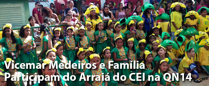 Vicemar Medeiros e Família Participam do Arraiá da Centro de Educação Infantil na QN14