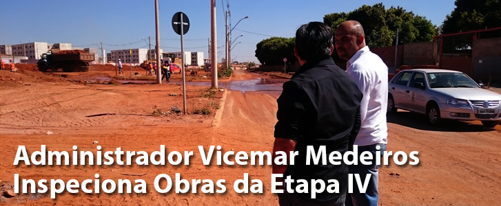 Administrador Vicemar Medeiros Faz Inspeção na Etapa IV do Riacho Fundo II