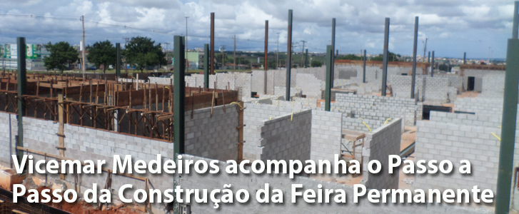 Vicemar Medeiros acompanha o Passo a Passo da Construção da Feira Permanente do Riacho Fundo II