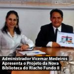 Administrador Vicemar Medeiros Apresenta o Projeto da Nova Biblioteca do Riacho Fundo II