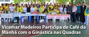 Administrador Vicemar Medeiros Participa de Café da Manhã com o Grupo Ginástica nas Quadras