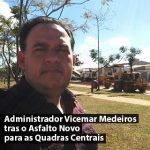 Administrador Vicemar Medeiros tras o Asfalto Novo para as Quadras Centrais
