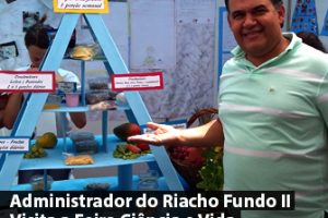 Administrador do Riacho Fundo II Visita a Feira Ciência e Vida da Regional de Ensino NB