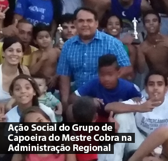 Ação Social do Grupo de Capoeira do Mestre Cobra na Administração