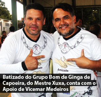 Batizado do Grupo Bom de Ginga de Capoeira, do Mestre Xuxa, conta com o Apoio de Vicemar Medeiros