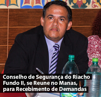 Conselho de Segurança do Riacho Fundo II, se Reune no Manas, para Recebimento de Demandas