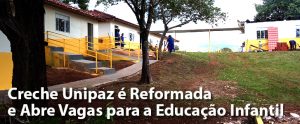 Creche Unipaz é Reformada e Abre Vagas para a Educação Infantil Vicemar Medeiros