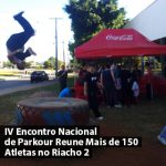 IV Encontro Nacional de Parkour Reune Mais de 150 Atletas no Riacho 2IV Encontro Nacional de Parkour Reune Mais de 150 Atletas no Riacho 2