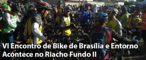 VI Encontro de Bike de Brasília e Entorno Acontece no Riacho Fundo II