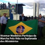 Vicemar Medeiros Participa da Marcha Pela Vida na Esplanada dos Ministérios