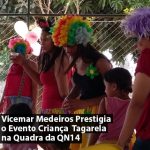 Vicemar Medeiros Prestigia o Evento Criança Tagarela na Quadra da QN14Vicemar Medeiros Prestigia o Evento Criança Tagarela na Quadra da QN14