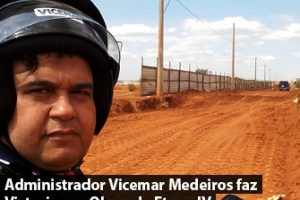 Administrador Vicemar Medeiros faz Vistoria nas Obras da Etapa IV do Riacho Fundo II