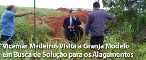 Vicemar Medeiros Visita a Granja Modelo em Busca de Solução para os Constantes Alagamentos