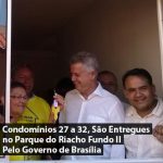 Condomínios 27 a 32 São Entregue Pelo Governo de Brasília no Riacho Fundo II