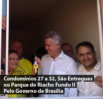 Condomínios 27 a 32 São Entregue Pelo Governo de Brasília no Riacho Fundo II