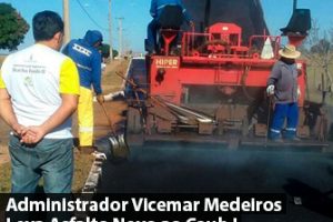 Administrador Vicemar Medeiros Leva Asfalto Novo ao Caub I