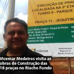 Vicemar Medeiros visita as obras de Construção das 18 praças no Riacho Fundo