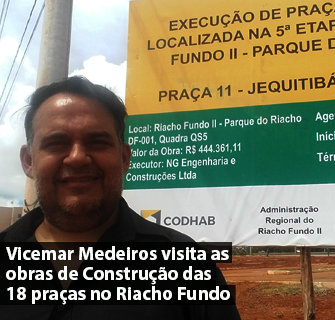 Vicemar Medeiros visita as obras de Construção das 18 praças no Riacho Fundo