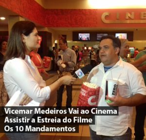 Vicemar Medeiros Vai ao Cinema Assistir a estreia dos 10 Mandamentos
