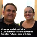 Vicemar Medeiros Visita o Condomínio 40 para Tratar de Projetos para a Cidade