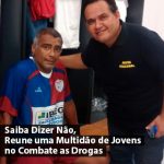 Saiba Dizer Não, Reune uma Multidão de Combate as Drogas