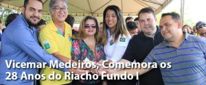Vicemar Medeiros Comemora os 28 Anos do Riacho Fundo I Riacho Fundo II
