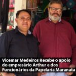 Vicemar Medeiros Recebe o apoio do empresário Arthur e dos Funcionários da Papelaria Maranata