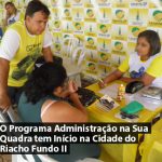 O Programa Administração na Sua Quadra tem Início na Cidade do Riacho Fundo II