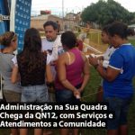 Administração na Sua Quadra Chega da QN12, com Serviços e Atendimentos a Comunidade