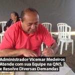 Administrador Vicemar Medeiros Atende a Comunidade na QN5