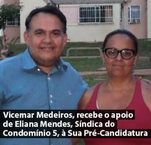 Vicemar Medeiros, recebe o apoio de Eliana Mendes, Síndica do Condomínio 5